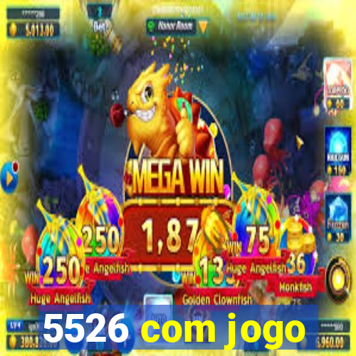 5526 com jogo